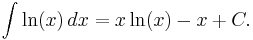 \int \ln (x) \,dx = x \ln (x)  - x + C.