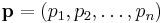 \mathbf{p}=(p_1,p_2,\dots,p_n)\,