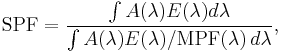 \mathrm{SPF} = \frac{\int A(\lambda) E(\lambda)d\lambda}{\int A(\lambda) E(\lambda)/\mathrm{MPF}(\lambda) \, d\lambda},