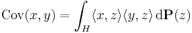 \mathrm{Cov}(x, y) = \int_{H} \langle x, z \rangle \langle y, z \rangle \, \mathrm{d} \mathbf{P} (z)