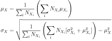 \begin{align}
    \mu_X &= \frac{1}{ \sum_i {N_{X_i}} } \left( \sum_i { N_{X_i}\mu_{X_i} } \right)\\
 \sigma_X &= \sqrt{\frac{1}{\sum_i {N_{X_i}}} \left(\sum_i { N_{X_i} [\sigma_{X_i}^2 + \mu_{X_i}^2]}\right) - \mu_X^2 }
\end{align}