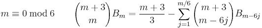 m\equiv 0\,\bmod\,6\qquad {{m+3}\choose{m}}B_m={{m+3}\over3}-\sum_{j=1}^{m/6}{m+3\choose{m-6j}}B_{m-6j}