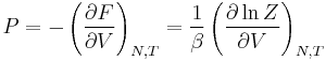 P = -\left({\partial F\over \partial V}\right)_{N,T}= {1\over \beta} \left( \frac{\partial \ln Z}{\partial V} \right)_{N,T}