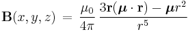 \mathbf{B}(x,y,z)\,=\,\frac{\mu_0}{4 \pi}\,\frac{3\mathbf{r}(\boldsymbol{\mu}\cdot\mathbf{r}) - \boldsymbol{\mu}r^2}{r^5}