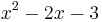  x^2 - 2x - 3 \,