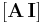 [\mathbf{A} \, \mathbf{I}]