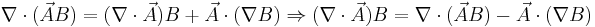  \nabla\cdot(\vec{A}{B}) = (\nabla\cdot\vec{A}){B} + \vec{A}\cdot(\nabla{B})  \Rightarrow (\nabla\cdot\vec{A}){B} = \nabla\cdot(\vec{A}{B}) - \vec{A}\cdot(\nabla{B})