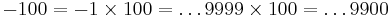 -100 = -1 \times 100 = \dots 9999 \times 100 = \dots 9900