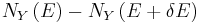 N_{Y}\left(E\right) - N_{Y}\left(E+\delta E\right)\,