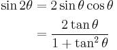 \begin{align}
\sin 2\theta &= 2 \sin \theta \cos \theta \ \\ &= \frac{2 \tan \theta} {1 + \tan^2 \theta}
\end{align}