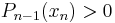 P_{n-1}(x_n)>0