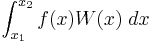 \int_{x_1}^{x_2} f(x) W(x) \; dx