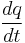 \frac{dq}{dt}\,