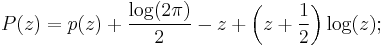  P(z) = p(z) + \frac{\log(2\pi)}{2} - z + \left(z+\frac{1}{2}\right)\log(z);