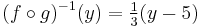 (f \circ g)^{-1}(y) = \tfrac13(y - 5)