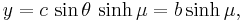 
y = c\, \sin\theta\, \sinh \mu = b \sinh \mu,\,
