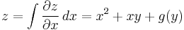 z = \int \frac{\partial z}{\partial x} \,dx = x^2 + xy + g(y)