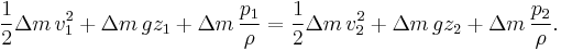 \frac12 \Delta m\, v_{1}^{2} + \Delta m\, g  z_{1} + \Delta m\, \frac{p_{1}}{\rho} = \frac12 \Delta m\, v_{2}^{2} + \Delta m\, g z_{2} + \Delta m\, \frac{p_{2}}{\rho}.