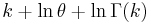 k + \ln\theta + \ln\Gamma(k) \!