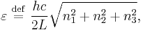 \varepsilon\ \stackrel{\mathrm{def}}{=}\  \frac{hc}{2L}\sqrt{n_{1}^{2}+n_{2}^{2}+n_{3}^{2}},