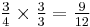 \tfrac34\times\tfrac33=\tfrac9{12}