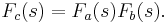 F_c(s) =F_a(s) F_b(s).\;  
