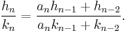 
\frac{h_n}{k_n}=
\frac{a_nh_{n-1}+h_{n-2}}{a_nk_{n-1}+k_{n-2}}.
