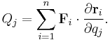 Q_j = \sum_{i=1}^n \mathbf {F}_{i} \cdot \frac {\partial \mathbf {r}_i} {\partial q_j}.