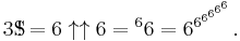 3\mathrm{S}\!\!\!\!\!\;\,{!}=6\uparrow\uparrow6={^6}6=6^{6^{6^{6^{6^6}}}}.