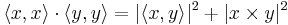 \langle x,x\rangle \cdot \langle y,y\rangle = |\langle x,y\rangle|^2 + |x \times y|^2