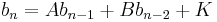 b_{n}=Ab_{n-1}+Bb_{n-2}+K \,