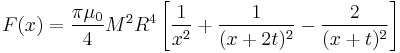 
F(x) = \frac{\pi\mu_0}{4} M^2 R^4 \left[\frac{1}{x^2} + \frac{1}{(x+2t)^2} - \frac{2}{(x + t)^2}\right] 
