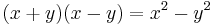 (x+y)(x-y) = x^2-y^2\,