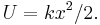  U = k{x}^{2}/ 2 . 