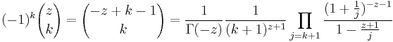 (-1)^k {z \choose k}= {-z+k-1 \choose k} = \frac{1}{\Gamma(-z)} \frac{1}{(k+1)^{z+1}} \prod_{j=k+1} \frac{(1+\frac{1}{j})^{-z-1}}{1-\frac{z+1}{j}}