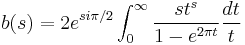  b(s) = 2e^{s i \pi/2}\int_{0}^{\infty} \frac{st^{s}}{1-e^{2\pi t}} \frac{dt}{t} 