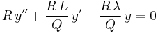 R\,y'' + \frac{R\,L}{Q}\,y' + \frac{R\,\lambda}{Q}\,y = 0\,