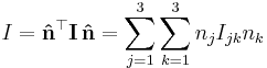 
I = \mathbf{\hat{n}^\top} \mathbf{I}\, \mathbf{\hat{n}} = 
\sum_{j=1}^{3} \sum_{k=1}^{3} n_{j} I_{jk} n_{k}
