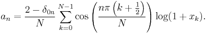 
a_n=\frac{2-\delta_{0n}}{N}\sum_{k=0}^{N-1}\cos\left(\frac{n\pi\left(k+\frac{1}{2}\right)}{N}\right)\log(1+x_k).
