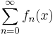 \sum_{n=0}^\infty f_n(x)