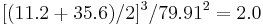 [(11.2+35.6)/2]^3/79.91^2=2.0