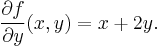 \frac{\part f}{\part y}(x,y) = x + 2y.\,