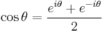 \cos \theta = \frac{e^{i\theta} + e^{-i\theta}}{2} \,