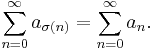 \sum_{n=0}^\infty a_{\sigma(n)} = \sum_{n=0}^\infty a_n.