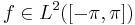 f \in L^2([-\pi,\pi])