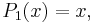 P_1(x) = x,\,