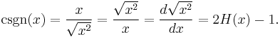 \operatorname{csgn}(x) = \frac{x}{\sqrt{x^2}} = \frac{\sqrt{x^2}}{x} = \frac{d{\sqrt{x^2}}}{d{x}} = 2H(x)-1. 