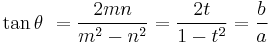 \tan\theta\ = {2mn \over m^2-n^2} = {2t \over 1-t^2} = {b \over a}