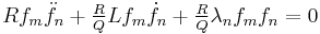 Rf_m\ddot{f}_n+\textstyle\frac{R}{Q}Lf_m\dot{f}_n+\textstyle\frac{R}{Q}\lambda_nf_mf_n=0