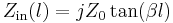 
Z_\mathrm{in} (l)=j Z_0 \tan(\beta l) \,
